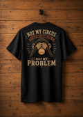 T-Shirt Not my circus