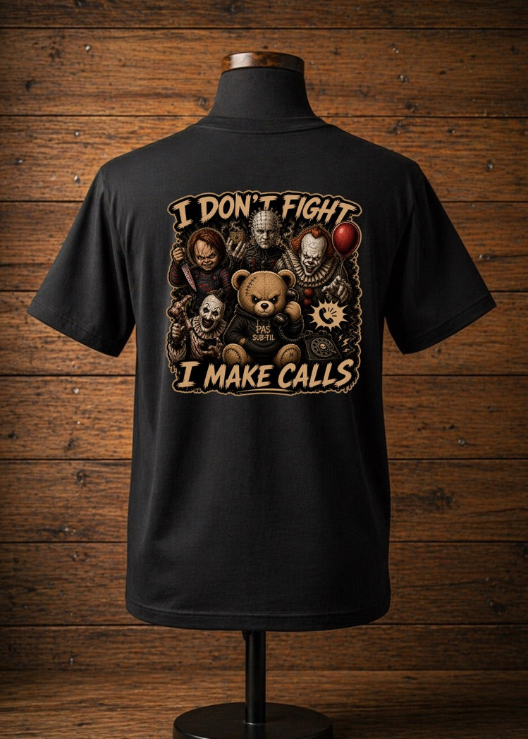 T-Shirt I don't fight i make calls
