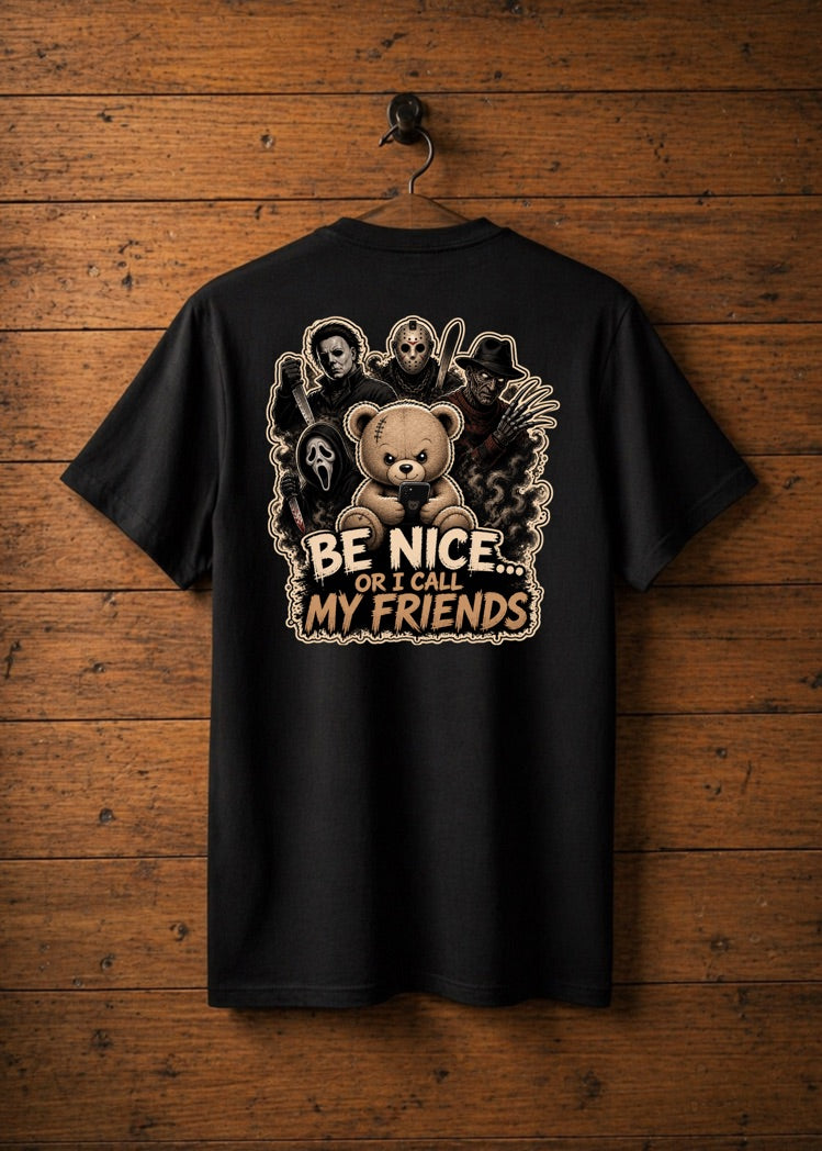 T-Shirt Be nice or i call my friends