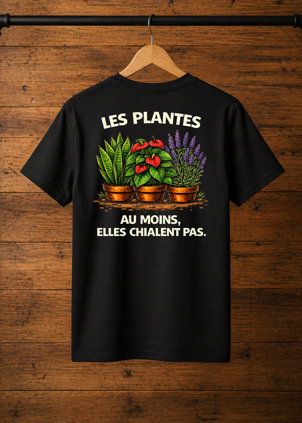 T-Shirt Les plantes au moins elles chialent pas